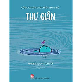 Sách Công Cụ Lớn Cho Chiến Binh Nhỏ - Kim Chi