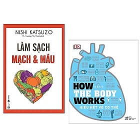Combo Sách Hiểu Về Sức Khỏe: How The Body Works - Hiểu Hết Về Cơ Thể + Làm Sạch Mạch Máu - Những Tác Phẩm Kinh Điển Của Nền Y Học Tự Nhiên (Sách Y Học) - Mạch Nha