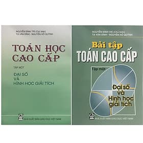 Combo Bộ Sách Toán Cao Cấp Tập 1 + Bài Tập Toán Cao Cấp Tập 1 ( Đại Số Và Hình Học Giải Tích) - Công Ty Cổ Phần Sách Đại Học - Dạy Nghề