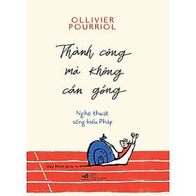 Sách Thành Công Mà Không Cần Gồng - Nhã Nam