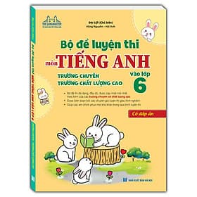 Bộ đề luyện thi môn Tiếng anh vào lớp 6 trường chuyên , chất lượng cao (có đáp án) - An Thi