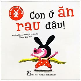 Sách Lợn tai thỏ Bobby - Con ứ ăn rau đâu! - Thu
