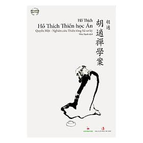 Hồ Thích Thiền Học Án (Quyển Một) – Nghiên Cứu Thiền Tông Sử Sơ Kỳ - An Thi