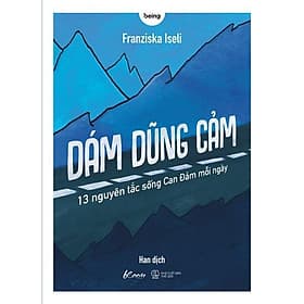 Dám Dũng Cảm - 13 Nguyên Tắc Sống Can Đảm Mỗi Ngày - AZ Việt Nam
