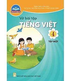 Sách Vở bài tập Tiếng Việt 4- tập một- Chân Trời Sáng Tạo (Kèm Nilon bọc Sách) - Chà