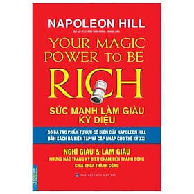 Sách Sức Mạnh Làm Giàu Kỳ Diệu - Nghĩ Giàu & Làm Giàu - Những Nấc Thang Kỳ Diệu Chạm Đến Thành Công Chìa Khóa Thành Công (Napoleon Hill) - 