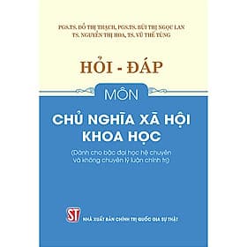 Sách Hỏi – đáp môn Chủ nghĩa xã hội khoa học (Dành cho bậc đại học hệ chuyên và không chuyên lý luận chính trị) - Lý Gia