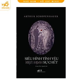 Siêu hình tình yêu siêu hình sự chết (Arthur Schopenhauer) (Nhã Nam HCM) - Nhã Nam