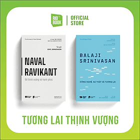 Sách RIO Book - Combo TƯƠNG LAI THỊNH VƯỢNG (Naval Ravikant Để Thịnh Vượng và Hạnh Phúc & Balaji Srinivasan Công nghệ Sự thật Tương lai) - Hạ
