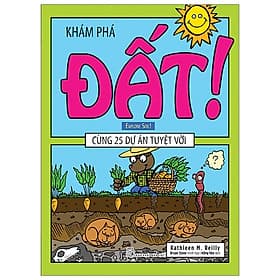 Khám Phá Đất - Cùng 25 Dự Án Tuyệt Vời-Cuốn Sách Dành Cho Thiếu Nhi - An Thi