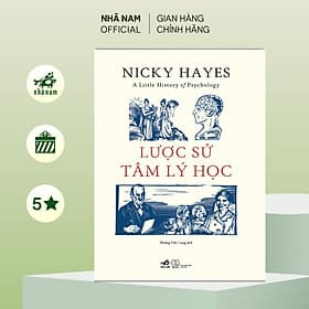 Lược sử tâm lý học (Nicky Hayes) (Nhã Nam Official) - Lý Nam