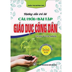 Hướng Dẫn Trả Lời Câu Hỏi & Bài Tập GDCD Tự Luận & Trắc Nghiệm - Luyện Thi THPT - Hồng Ân - An Thi