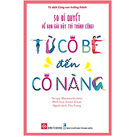 Từ cô bé đến cô nàng: 50 bí quyết để bạn gái dậy thì thành công – Tâm sinh lý, giới tính - Lý Đình