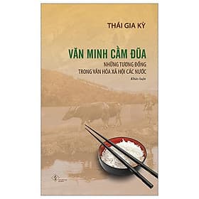 Văn Minh Cầm Đũa - Những Tương Đồng Trong Văn Hóa Xã Hội Các Nước - Minh Minh
