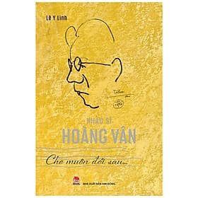 Nhạc Sĩ Hoàng Vân - Cho Muôn Đời Sau - Hoàng Kim