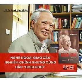 VÀI NGÓN NGHỀ NGOẠI GIAO – Vũ Khoan – Lightbooks – NXB CTQG Sự thật - Vũ