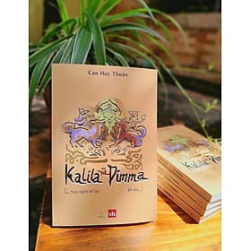 Kalila và Dimma - Ngụ ngôn kể lại (Di cảo) - Cao Huy Thuần - Hú