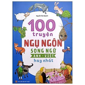 100 Truyện Ngụ Ngôn Song Ngữ Anh - Việt Hay Nhất - Việt An