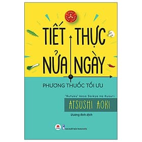 Tiết Thực Nửa Ngày - Phương Thuốc Tối Ưu - Atsushi Aoki - Hú