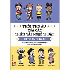 Sách Thời Thơ Ấu Của Các Thiên Tài Nghệ Thuật - Chuyện Thật Chưa Kể - Chuyện
