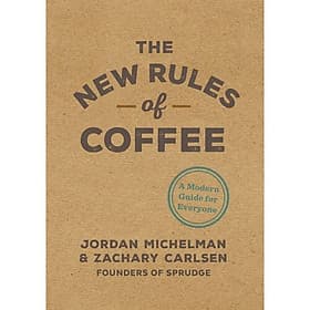 The New Rules of Coffee: A Modern Guide for Everyone - A Nam
