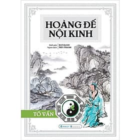 Hoàng Đế Nội Kinh - Tố Vấn (Bìa Cứng) - Văn