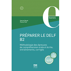 Sách học tiếng Pháp: Preparer Le Delf B2 - Methodologie Des Epreuves De Comprehension Orale Et Ecrite, Entrainement, Cor - PREP