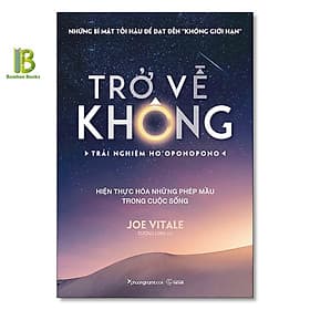 Trở Về Không - Trải Nghiệm Ho'oponopono - Thực Hiện Hóa Những Phép Màu Trong Cuộc Sống - Joe Vitale - Phương Nam Book - Phương Phương
