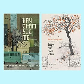 Sách Combo Hãy chăm sóc mẹ - Hãy về với cha (Shin Kyung-sook) - Nhã Nam - BẢN QUYỀN - Chà