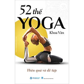 Sách 52 Thế Yoga Hiệu Quả Và Dễ Tập - Tái Bản