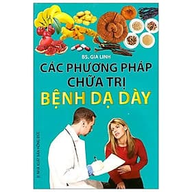 Các Phương Pháp Chữa Trị - Bệnh Dạ Dày - Minh Minh