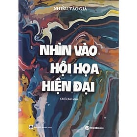 Nhìn Vào Hội Họa Hiện Đại - Phương Phương