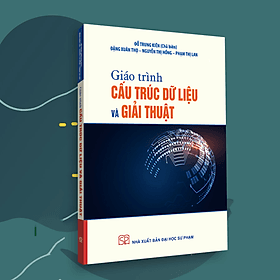 Giáo trình Cấu trúc dữ liệu và Giải thuật (2024) - Đỗ Trung Kiên (Chủ biên), Đặng Xuân Thọ, Nguyễn Thị Hồng, Phạm Thị Lan - 