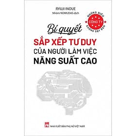 Sách Những Điều Công Ty Không Dạy Bạn – Bí Quyết Sắp Xếp Tư Duy Của Người Làm Việc Năng Suất Cao - Cao Lâm