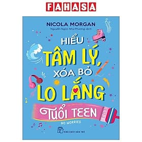 Hiểu Tâm Lý, Xóa Bỏ Lo Lắng Tuổi Teen