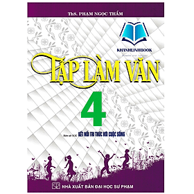Tập Làm Văn 4 (Bám Sát SGK Kết Nối Tri Thức Với Cuộc Sống) - Tri Thức