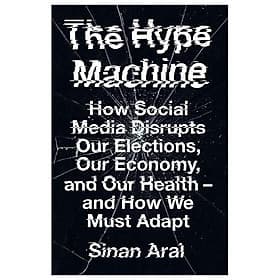 Sách ngoại văn: The Hype Machine - How Social Media Disrupts Our Elections, Our Economy And Our Health - And How We Must Adapt - Usborn