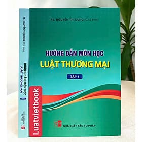 Hướng Dẫn Môn Học Luật Thương Mại ( Tập 1 ) - Thương Thương