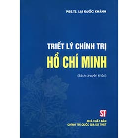 Triết Lý Chính Trị Hồ Chí Minh (Sách Chuyên Khảo) - ST - Lý Gia