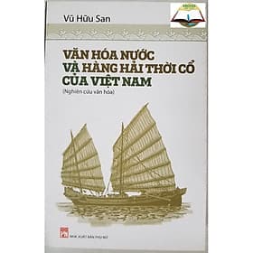 Văn Hóa Nước Và Hàng Hải Thời Cổ Của Việt Nam - Việt Hà