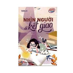 Trưởng Thành Cùng Bạn - Nhìn Người Để Kết Giao - Việt Thư