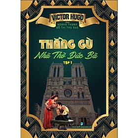 Thằng Gù Nhà Thờ Đức Bà - Tập 1 - Hồng Ân - An