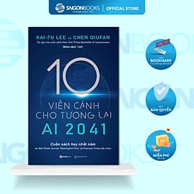 AI 2041 - 10 viễn cảnh cho tương lai - Saigon Books