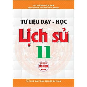 Tư Liệu Dạy Học - Lịch Sử Lớp 11 - Dùng Chung Cho Các Bộ SGK Hiện Hành - Hồng Ân - An