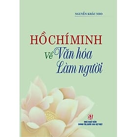 Hồ Chí Minh về văn hoá làm người - Minh Minh