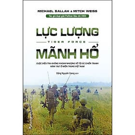 Sách LỰC LƯỢNG MÃNH HỔ - Cuộc điều tra không khoan nhượng về tội ác chiến tranh năm 1967 ở miền Trung Việt Nam - Phương Phương