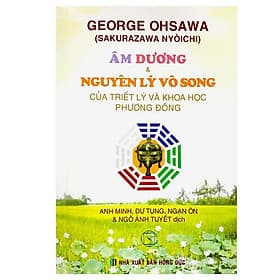 Âm Dương Và Nguyên Lý Vô Song Của Triết Lý Khoa Học Phương Đông - Chính Thông Book - 