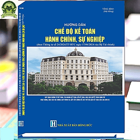 Sách Hướng Dẫn Chế Độ Kế Toán Hành Chính, Sự Nghiệp (theo Thông tư số 24/2024/TT-BTC) - Theo Theobald