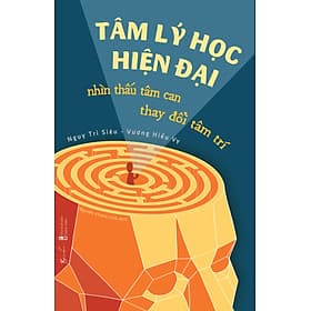 Tâm Lý Học Hiện Đại - Nhìn Thấu Tâm Can, Thay Đổi Tâm Trí - Lý Nhĩ