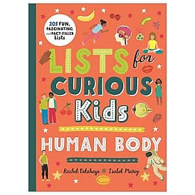 Lists For Curious Kids: Human Body: 205 Fun, Fascinating And Fact-Filled Lists - An